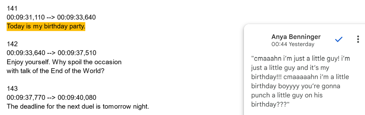 A Google Docs screenshot of the subtitle script showing lines 141 to 143: “Today is my birthday party.” (highlighted), “Enjoy yourself. Why spoil the occasion with talk of the End of the World?” and “The deadline for the next duel is tomorrow night.” A comment from Anya Benninger reads “cmaaahn i’m just a little guy! i’m just a little guy and it’s my birthday!!! cmaaaaahn i’m a little birthday boyyyy you’re gonna punch a little guy on his birthday???”